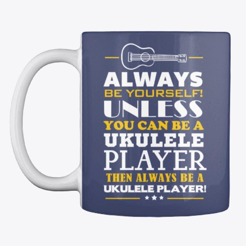 Always Be A Uke Player Design